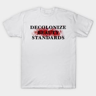 Decolonize beauty standards T-Shirt